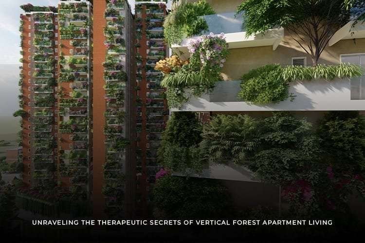 Unraveling the Therapeutic Secrets of Vertical Forest Apartment Living